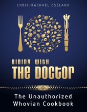 book Dining With The Doctor: The Unauthorized Whovian Cookbook