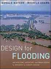 book Design for flooding : architecture, landscape, and urban design for resilience to flooding and climate change