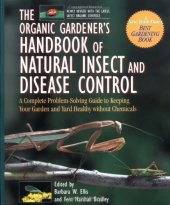 book The Organic Gardener's Handbook of Natural Insect and Disease Control: A Complete Problem-Solving Guide to Keeping Your Garden and Yard Healthy Without Chemicals