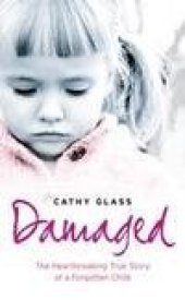 book Damaged: The Heartbreaking True Story of a Forgotten Child