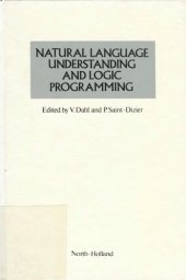 book Natural language understanding and logic programming : proceedings of the 1st Internat. Workshop on Natural Language Understanding and Logic Programming, Rennes, France, 18-20 sept., 1984