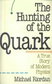 book The hunting of the quark : a true story of modern physics