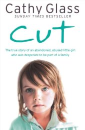 book Cut: The true story of an abandoned, abused little girl who was desperate to be part of a family