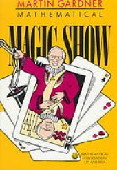 book Mathematical magic show : more puzzles, games, diversions, illusions  other mathematical sleight-of-mind from Scientific American