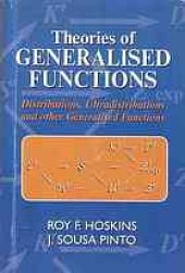 book Theories of generalised functions : distributions, ultradistrtibutions and other generalised functions