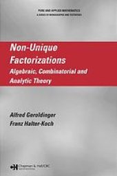 book Non-unique factorizations : algebraic, combinatorial and analytic theory