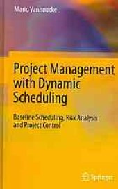 book Project management with dynamic scheduling : baseline scheduling, risk analysis and project control