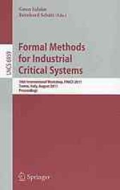 book Formal Methods for Industrial Critical Systems: 16th International Workshop, FMICS 2011, Trento, Italy, August 29-30, 2011. Proceedings