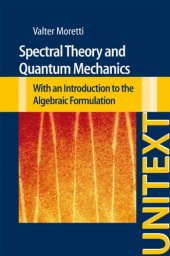 book Spectral theory and quantum mechanics : with an introduction to the algebraic formulation