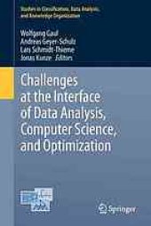 book Challenges at the interface of data analysis, computer science, and optimization : proceedings of the 34th Annual Conference of the Gesellschaft für Klassifikation e. V., Karlsruhe, July 21-23, 2010