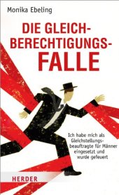 book Die Gleichberechtigungsfalle: Ich habe mich als Gleichstellungsbeauftragte für Männer eingesetzt und wurde gefeuert