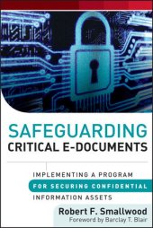 book Safeguarding critical e-documents: implementing a program for securing confidential information assets