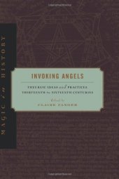 book Invoking Angels: Theurgic Ideas and Practices, Thirteenth to Sixteenth Centuries