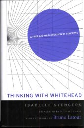 book Thinking with Whitehead A Free and Wild Creation of Concepts