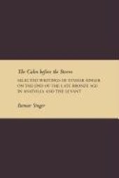 book The Calm before the Storm: Selected Writings of Itamar Singer on the End of the Late Bronze Age in Anatolia and the Levant