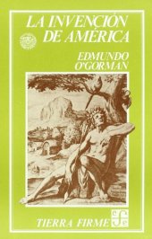 book La invencion de América: Investigación acerca de la estructura histórica del Nuevo Mundo y del sentido de su devenir