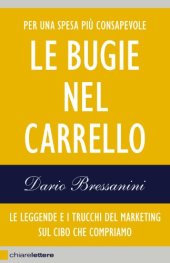 book Le bugie nel carrello: Per una spesa più consapevole. Le leggende e i trucchi del marketing sul cibo che compriamo