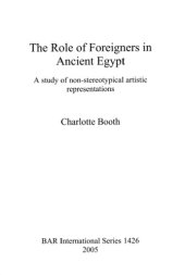 book The Role of Foreigners in Ancient Egypt: a study of non-stereotypical artistic representations