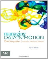book Managing Data in Motion: Data Integration Best Practice Techniques and Technologies