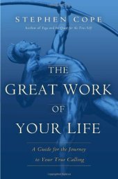 book The Great Work of Your Life: A Guide for the Journey to Your True Calling