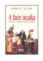 book A face oculta : inusitadas e reveladoras histórias da medicina