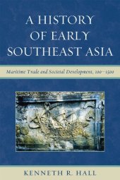 book A History of Early Southeast Asia: Maritime Trade and Societal Development, 100-1500