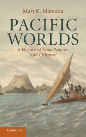 book Pacific Worlds: A History of Seas, Peoples, and Cultures