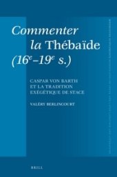 book Commenter la Thébaïde (16e–19e s.): Caspar von Barth et la tradition exégétique de Stace