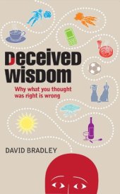 book Deceived Wisdom: Why What You Thought Was Right Is Wrong