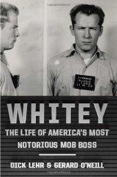 book Whitey: The Life of America's Most Notorious Mob Boss