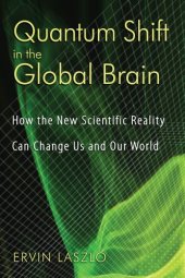 book Quantum Shift in the Global Brain: How the New Scientific Reality Can Change Us and Our World