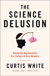 book The science delusion: asking the big questions in a culture of easy answers