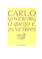 book O queijo e os vermes : o cotidiano e as ideias de um moleiro perseguido pela inquisiçao