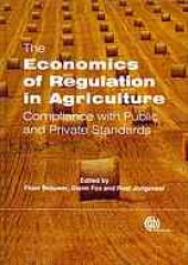 book The economics of regulation in agriculture : compliance with public and private standards