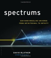 book Spectrums: Our Mind-boggling Universe from Infinitesimal to Infinity