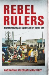 book Rebel Rulers: Insurgent Governance and Civilian Life during War