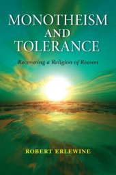 book Monotheism and Tolerance: Recovering a Religion of Reason