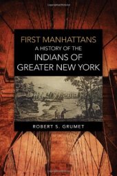 book First Manhattans: A History of the Indians of Greater New York