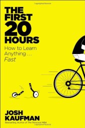 book The First 20 Hours: How to Learn Anything . . . Fast!