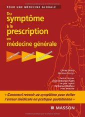 book Du symptôme à la prescription en médecine générale : Pour une médecine globale, Symptômes, diagnostic, thérapeutique