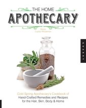 book The home apothecary: cold spring apothecary's cookbook of hand-crafted remedies & recipes for the hair, skin, body, and home