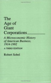 book The Age of Giant Corporations: A Microeconomic History of American Business, 1914-1992, A Third Edition