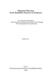 book Disputed Dharmas : early Buddhist theories on existence ; an annotated translation of the section on factors dissociated from thought from Saṅghabhadra's Nyāyānusāra