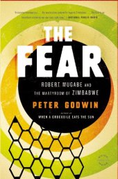 book The Fear: Robert Mugabe and the Martyrdom of Zimbabwe