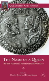 book The Name of a Queen: William Fleetwood's Itinerarium ad Windsor