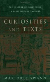 book Curiosities and Texts: The Culture of Collecting in Early Modern England