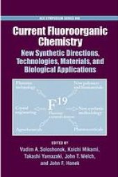 book Current Fluoroorganic Chemistry. New Synthetic Directions, Technologies, Materials, and Biological Applications