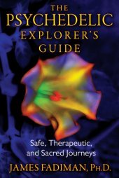 book The Psychedelic Explorer's Guide: Safe, Therapeutic, and Sacred Journeys