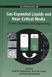 book Gas-Expanded Liquids and Near-Critical Media. Green Chemistry and Engineering