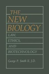 book The New Biology: Law, Ethics, and Biotechnology